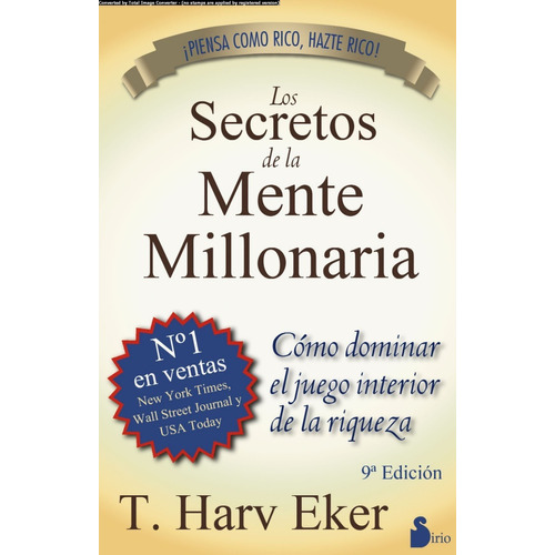 LOS SECRETOS DE LA MENTE MILLONARIA, de T. Harv Eker. Editorial Sirio, tapa blanda en español