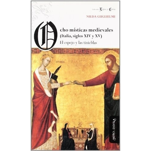 Ocho Místicas Medievales (italia, Siglos Xiv Y Xv), De Nilda Guglielmi. Editorial Miño Y Davila En Español
