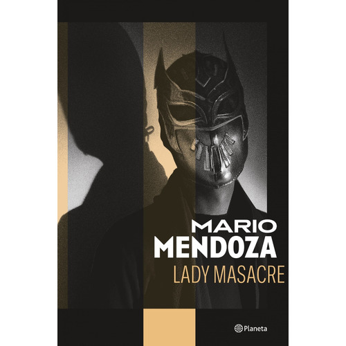 Lady masacre, de Mario Mendoza., vol. 1. Editorial Planeta, tapa blanda, edición 1 en español, 2023
