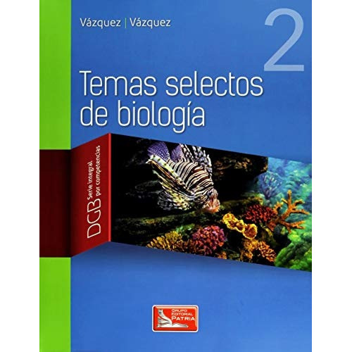 Temas Selectos De Biología. Vol. 2, De Rosalino Vázquez De. Grupo Editorial Patria S.a. De C.v., Tapa Blanda En Español, 2017