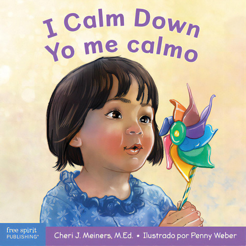 I Calm Down/yo Me Calmo: A Book About Working Through Strong Emotions / Un Libro Sobre Cãâ³mo Ma..., De Meiners, Cheri J.. Editorial Free Spirit Pub, Tapa Dura En Inglés