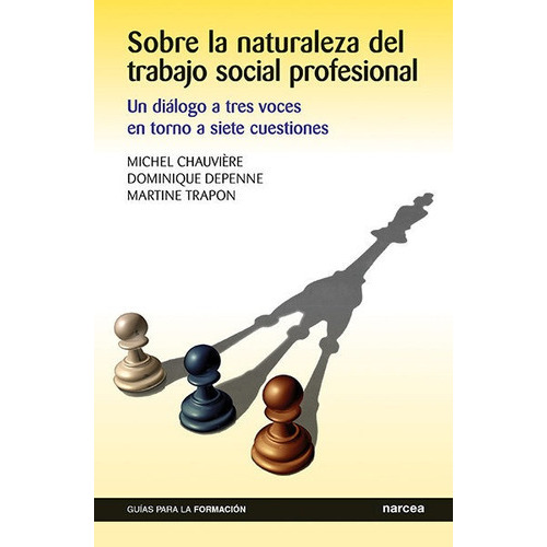 Sobre La Naturaleza Del Trabajo Social Profesional, De Chauvière, Michel. Editorial Narcea Ediciones, Tapa Blanda En Español