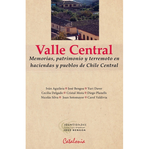 Valle Central. Memorias, Patrimonio Y Terremoto En Haciendas