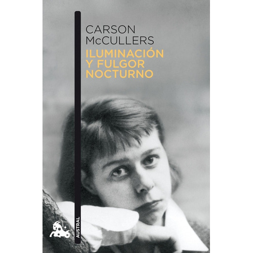 Iluminación y fulgor nocturno, de Carson McCullers. Editorial Austral en español