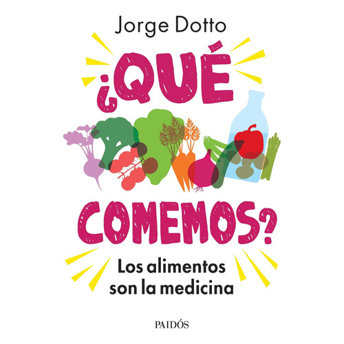 Jorge Dotto ¿Qué comemos? Ediciones Paidós