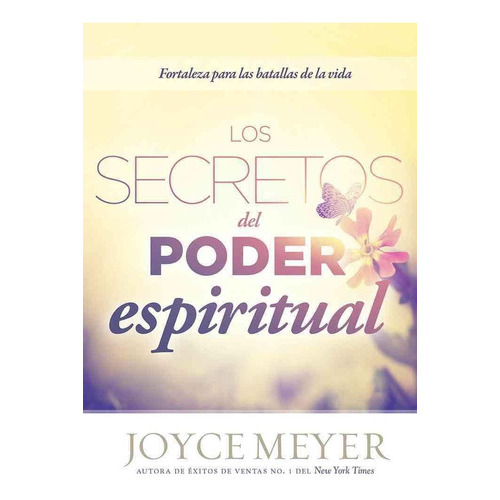 Los Secretos Del Poder Espiritual, De Joyce Meyer. Editorial Casa Creación En Español