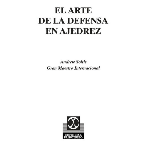 El Arte De La Defensa En Ajedrez (libro+cd): N/a, De Soltis, Andrew. Serie N/a, Vol. 1. Editorial Paidotribo, Tapa Blanda, Edición 1 En Español, 2006