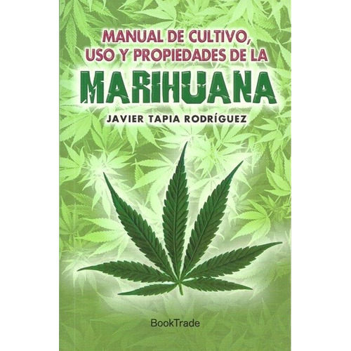 Manual De Cultivo, Uso Y Propiedades De La Marihuana - Javie