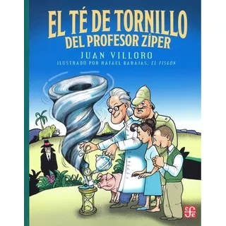 El Te De Tornillo Del Profesor Ziper - Juan Villoro