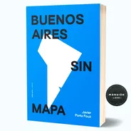 Libro Buenos Aires Sin Mapa Javier Porta Fouz Serie Gong