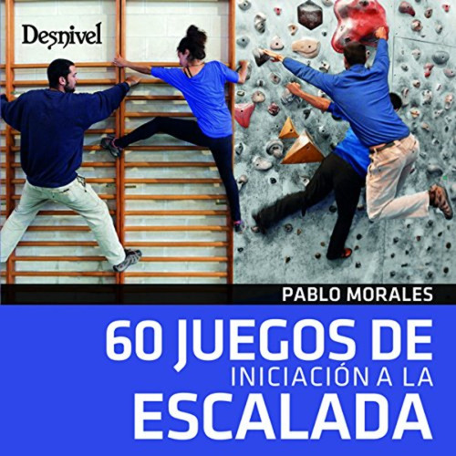 60 Juegos De Iniciación A La Escalada / Pablo Morales Torres