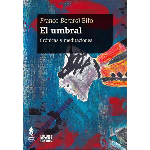 El umbral: Crónicas y meditaciones, de Berardi, Franco (Bifo). Editorial Tinta Limón, tapa blanda en español, 2020