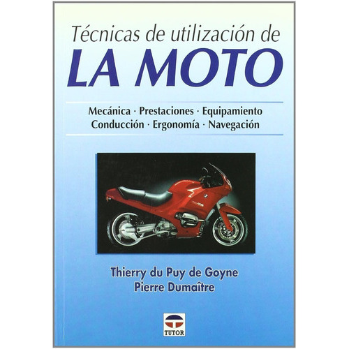 Técnicas De Utilización De La Moto, De Thiery Du Puy De Goyne. Editorial Tutor, Tapa Blanda En Español, 2000