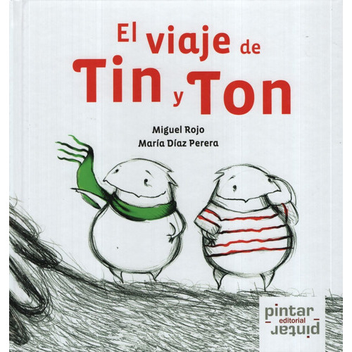 El Viaje De Tin Y Ton, De Rojo Fernandez, Miguel. Editorial Pintar-pintar, Tapa Dura En Español, 2008