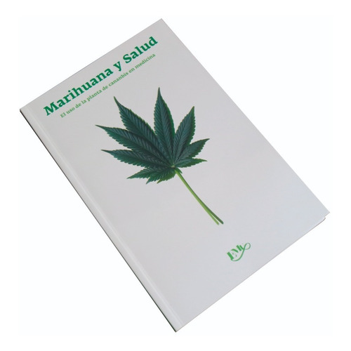 Marihuana Y Salud El Uso De La Planta Y El Canabis En Medici