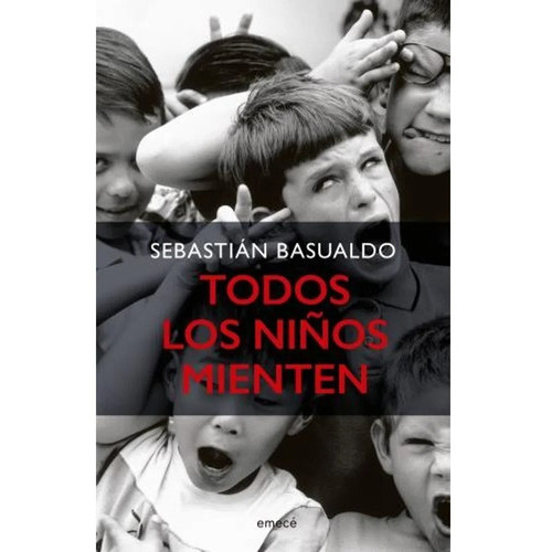 Todos Los Niños Mienten, De Sebastián Basualdo. Editorial Emece, Tapa Blanda En Español, 2023