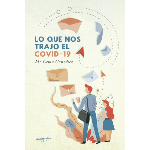 Lo Que Nos Trajo El Covid-19, De González Jaraíz , M¬ Gema.., Vol. 1.0. Editorial Autografía, Tapa Blanda, Edición 1.0 En Español, 2018