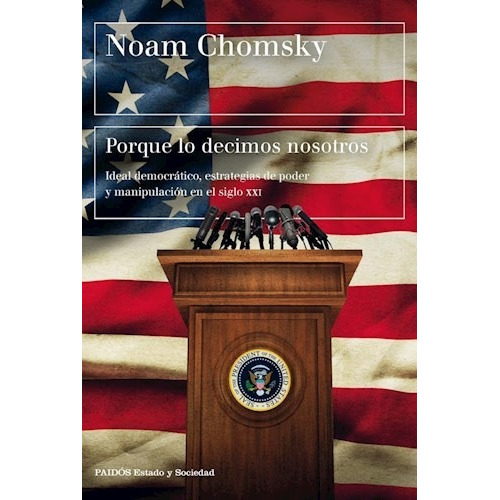 Noam Chomsky Porque lo decimos nosotros Editorial Paidós