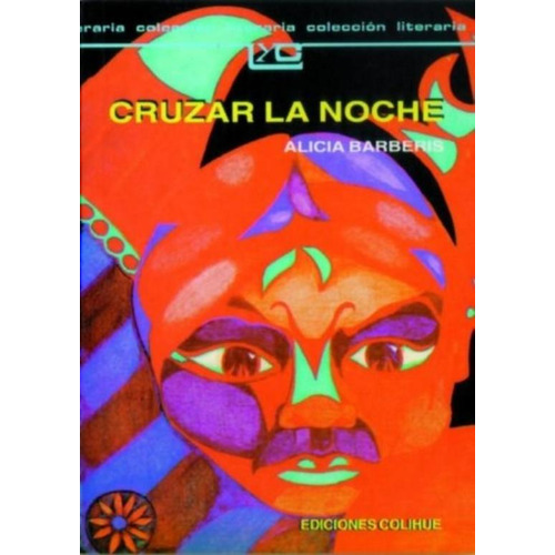 Cruzar La Noche - Alicia Barberis - Leer Y Crear Colihue, de Barberis, Alicia. Editorial Colihue, tapa blanda en español, 2008