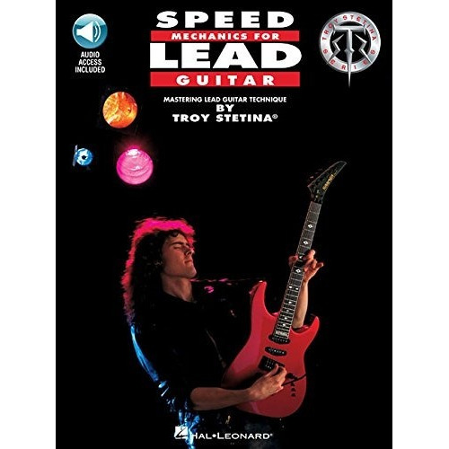 Speed Mechanics For Lead Guitar, De Troy Stetina. Editorial Hal Leonard Corporation, Tapa Blanda En Inglés