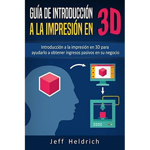 Libro : Guia De Introduccion A La Impresion En 3d: Introd...