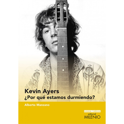 Kevin Ayers, de Manzano Lizandra, Alberto. Editorial Milenio Publicaciones S.L., tapa blanda en español