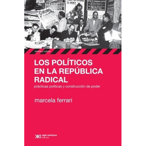 Politicos En La Republica Radical - Ferrari - Siglo 21 Libro