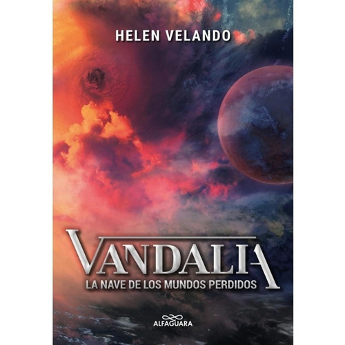 Vandalia. La Nave De Los Mundos Perdidos - Helen Velando