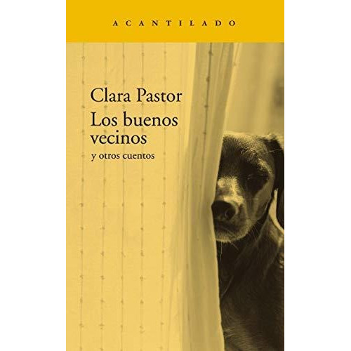 Los Buenos Vecinos, De Pastor Olives, Clara. Editorial Acantilado, Tapa Blanda En Español, 9999