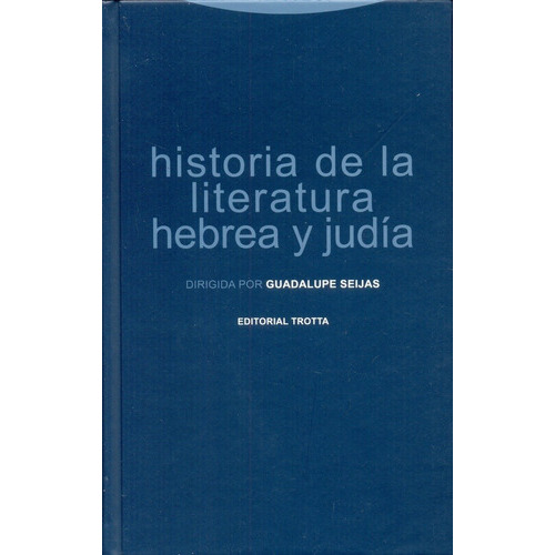 HISTORIA DE LA LITERATURA HEBREA Y JUDIA, de Guadalupe Seijas. Editorial Trotta en español