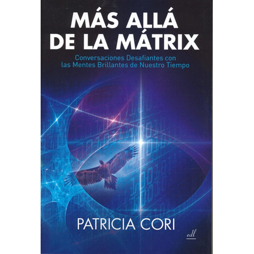 Mas Alla De La Matrix . Conversaciones Desafientes Con Las M