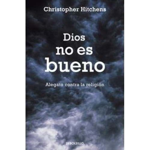 Dios No Es Bueno / Christopher Hitchens