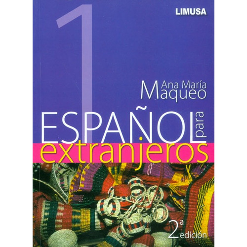 Español Para Extranjeros 1 - Ana María Maqueo - Limusa