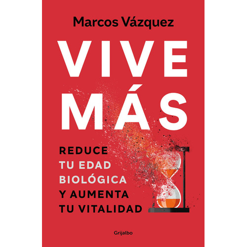 Vive Mas, De Marcos Vazquez. Editorial Grijalbo En Español