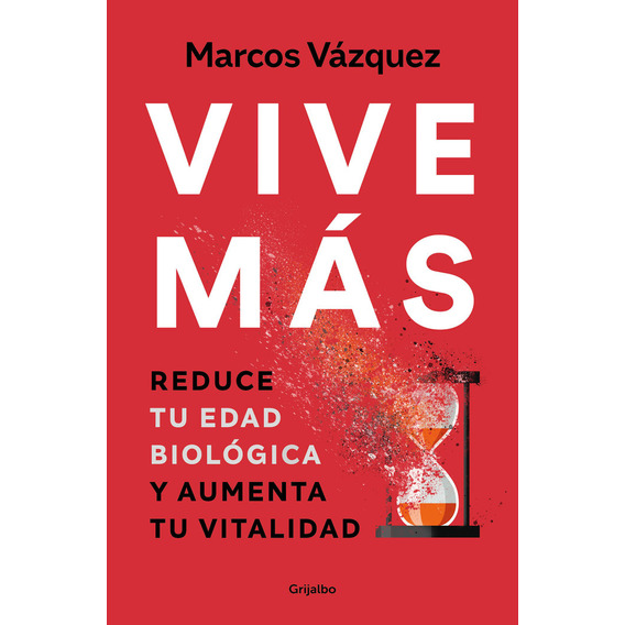 Vive Mas, De Marcos Vazquez. Editorial Grijalbo En Español