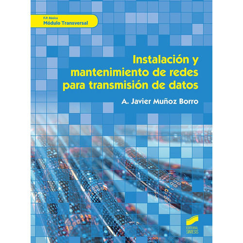 InstalacioN y mantenimiento De Redes para TransmisioN De Datos: 53 (Informática y comunicaciones), de MUÑOZ BORRO, A. JAVIER. Editorial SINTESIS, tapa pasta blanda, edición 1 en español