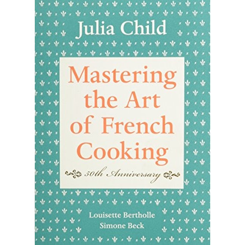 Book : Mastering The Art Of French Cooking, Vol. 1 - Juli...