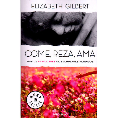 Come, Reza, Ama. Elizabeth Gilbert. Editorial Debolsillo En Español. Tapa Blanda
