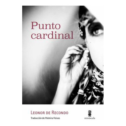 Punto Cardinal, De Leonor De Recondo. Editorial Minuscula, Tapa Bolsillo Rustico En Español