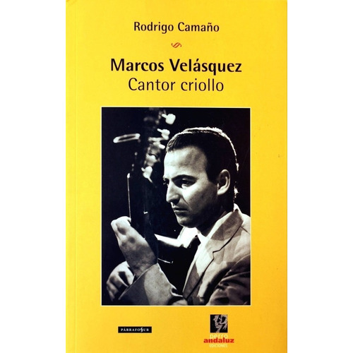 Marcos Velázquez Cantor Criollo, de RODRIGO CAMAÑO. Editorial Perro Andaluz Ediciones, tapa blanda, edición 1 en español