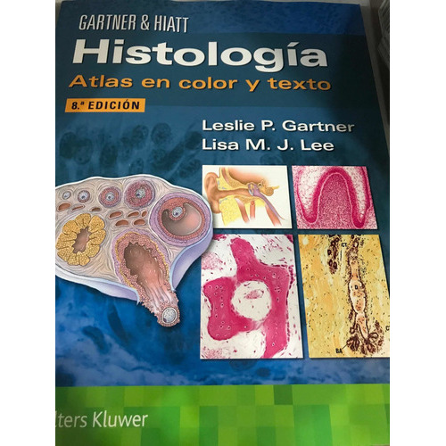 Gartner & Hiatt Histología. Atlas En Color Y Texto: Gartner & Hiatt Histología. Atlas En Color Y Texto, De Gartner, L.. Editorial Wolters Kluwer Español, Tapa Blanda, Edición 1 En Español, 2023