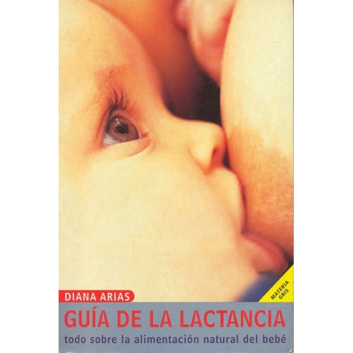 Guia Práctica De La Lactancia, De Arias, Diana. Editorial Juventud En Español