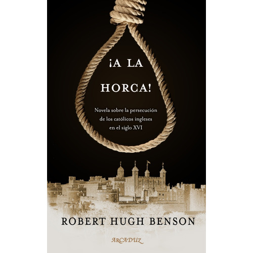 Libro - ¡a La Horca! - Robert Hugh Benson
