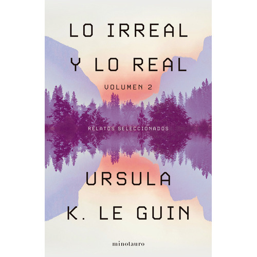 Libro Lo Irreal Y Lo Real 2 - Ursula K. Le Guin - Minotauro