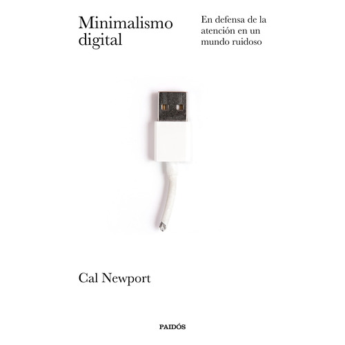 Minimalismo digital: En defensa de la atención en un mundo ruidoso, de Newport, Cal. Serie Fuera de colección Editorial Paidos México, tapa blanda en español, 2021