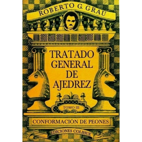 Tratado General De Ajedrez Tomo Iii Conformacion De Peones