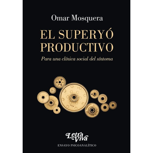 EL SUPERYO PRODUCTIVO, de Omar Mosquera. Editorial Leandro Salgado, tapa blanda en español, 2022