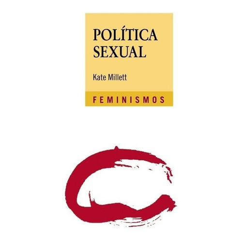 Política sexual, de KATE MILLETT. Editorial Cátedra en español