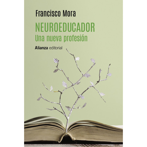 Neuroeducador. Una nueva profesión, de MORA, FRANCISCO. Editorial Alianza, tapa blanda en español, 2022