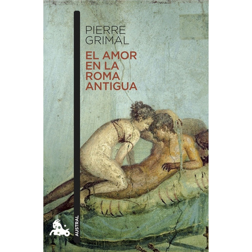 Amor En La Roma Antigua, La - Grimal, Pierre